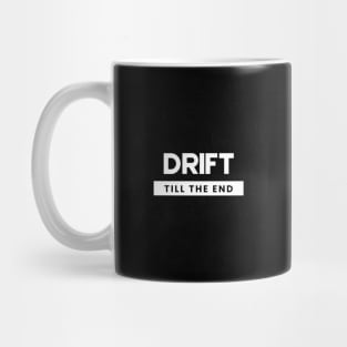 Drift till the end car quote desgin Mug